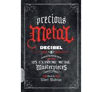 Albert Mudrian - Precious Metal Decibel Presents the Stories Behind - E555z