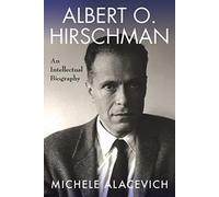 Albert O. Hirschman : An Intellectual Biography