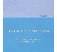 Albert Payson Terhune True Dog Stories Paperback Book Albert Payson Terhune Multicolor
