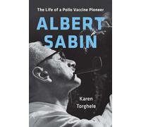 Albert Sabin: The Life of a Polio Vaccine Pioneer