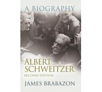 Albert Schweitzer: A Biography (The Albert Schweitzer Library): A Biography, Second Edition