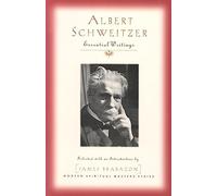 Albert Schweitzer: Essential Writings (Modern Spiritual Masters)