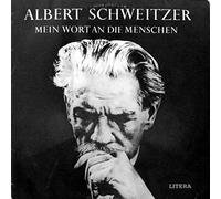 Albert Schweitzer - Mein Wort An Die Menschen - LITERA - 8 60 325
