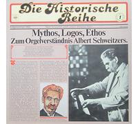 Albert Schweitzer - Mythos, Logos, Ethos - Zum Orgelverständnis Albert Schweitzers