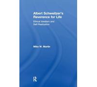 Albert Schweitzer's Reverence for Life: Ethical Idealism and Self-Realization