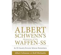 Albert Schwenn's Memories of the Waffen-SS: An SS Cavalry Division Veteran Remembers: 2