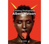 Albert Watson : Creating Photographs