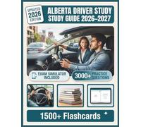 ALBERTA DRIVER STUDY GUIDE 2026-2027: 3,000+ Practice Questions, 8 Full-Length Tests, Digital Flashcards & Advanced Exam Simulators To Pass with Confidence