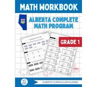 Alberta Grade 1 Math Workbook: The Ultimate Full-Year Program Covering Every Alberta Math Outcome