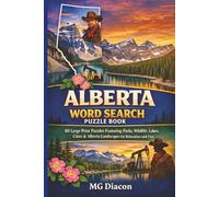 Alberta Word Search Puzzle Book: 80 Large Print Puzzles Featuring Parks, Wildlife, Lakes, Cities & Alberta Landscapes for Relaxation and Fun (Explore Canada Puzzle Series)