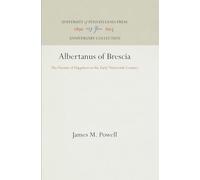 Albertanus of Brescia: The Pursuit of Happiness in the Early Thirteenth Century (Anniversary Collection)