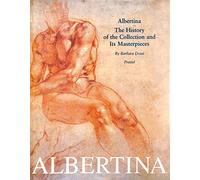 Albertina: The History of the Collection and Its Masterpieces