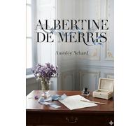 Albertine de Merris: Une comédie en trois actes explorant les complexités des relations amicales et amoureuses dans le Paris du XIXe siècle.
