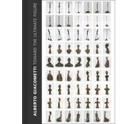 Alberto Giacometti : Toward the Ultimate Figure
