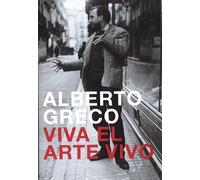Alberto Greco. Viva el arte vivo