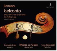 Emanuela Galli; Alberto Lo Gatto; Luca Antoniotti - Giovanni Bottesini - Belcanto - Arias, Romances & Fantasias for Double Bass