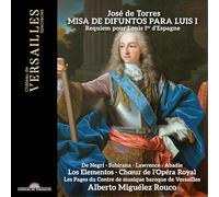 Alberto Miguélez Rouco; Los Elementos; Choeur de l'Opéra Royal; - José de Torres: Misa de Difuntos para Luis I