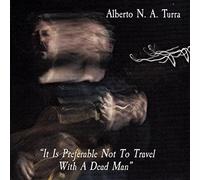 Alberto N.A. Turra - It Is Preferable Not to Travel With a Dead Man - - K600z