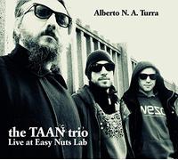Alberto N. A. Turra - The TAAN Trio - Live At Easy Nuts Lab