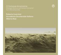 Alberto Rasi : O Dolcezze Amarissime: Madrigali, Ricercari and Canzoni