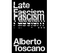Alberto Toscano Late Fascism (Paperback)