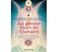 Alberto Villold Das geheime Wissen der Schamanen: Wie wir uns selbst (Paperback)
