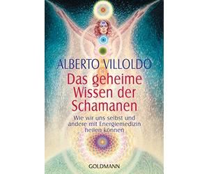 Alberto Villold Das geheime Wissen der Schamanen: Wie wir uns selbst (Paperback)