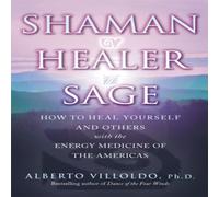 Alberto Villoldo Shaman, Healer, Sage Paperback Book Alberto Villoldo Multicolor