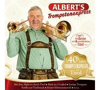 Albert'S Trompetenexpress - 40 Jahre Trompetenspieler aus Tirol