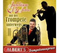 Albert'S Trompetenexpress - Jubiläum-35 Jahre mit der Trompete Unterwegs