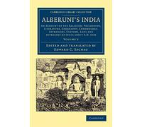 Alberuni's India, Volume 2: An Account of the Religion, Philosophy, Literature, Geography, Chronology, Astronomy, Customs, Laws and Astrology of India ... Library Collection - South Asian History)