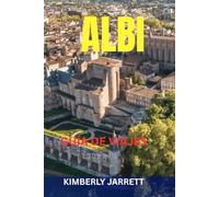 ALBI GUÍA DE VIAJES: Principales atracciones, joyas ocultas, gastronomía y vinos, paseos panorámicos, mapas e itinerarios: descubre la Ciudad Roja del río Tarn
