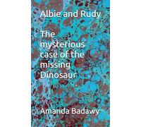 Albie and Rudy. The mysterious case of the missing Dinosaur