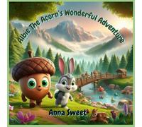 Albie The Acorn's Wonderful Adventure: A Magical adventure of Friendship and Sharing
