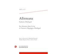Albineana: Les femmes dans la vie et l'oeuvre d'Agrippa d'Aubigné (2025) (2025, n° 37)