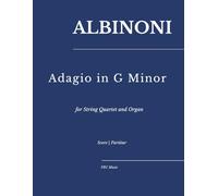 Albinoni - Adagio in G Minor: for String Quartet and Organ (Orchestral Works)