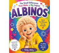 Albinos - The Little Differences That Make Big Strengths: A Heartwarming Story to Understand Albinism, Embrace Differences, and Celebrate the Unique ... and Coloring Pages for Children Ages 4-10