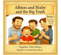 Albion and Bixby and the Big Truth: The Together Time Series (Albion and Bixby Together Time Series)