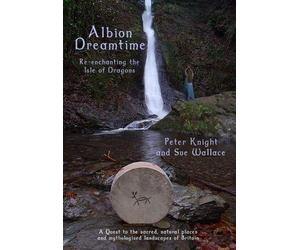 Albion Dreamtime: Re-enchanting the Isle of Dragons