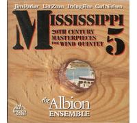 Albion Ensemble, the - Mississippi Five - 20th Century Masterpieces for Wind Quintet
