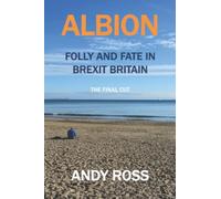 ALBION: Folly and Fate in Brexit Britain