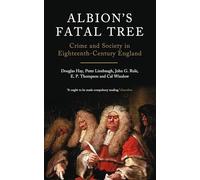 Albion's Fatal Tree: Crime and Society in Eighteenth-Century England