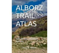 ALBORZ TRAIL ATLAS: Treks, Routes, and Sacred Summits