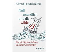 Albrecht Beutel Null, unendlich und die wilde 13: Die wichtigsten Za (Paperback)