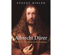 Albrecht Dürer: Artist in the Midst of Two Storms