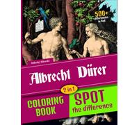 Albrecht Dürer - Spot the Difference + Coloring Activity Book.: More Than 500 Hard to find Differences and over 50 sketches to color (Art Through the ... into Classic Masterpieces in Activity Books)