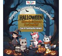 Album Amici Magici di Halloween - Libro da Colorare per Bambini da 3 a 8 Anni: Un viaggio con 4 fantastici amici - gattino, lupetto, unicorno e ... per stimolare fantasia e motricità fine