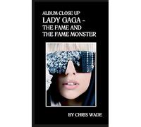 Album Close Up: Lady Gaga - The Fame and The Fame Monster