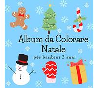 Album da Colorare per Bambini 2 Anni Natale: Libri da Colorare Bambini 2 Anni Libro Natale Bambini Libri da Colorare Bambini Natale Regali Natale Bambini