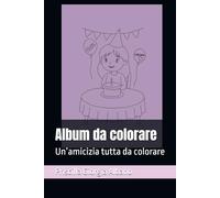 Album da colorare: Un’amicizia tutta da colorare